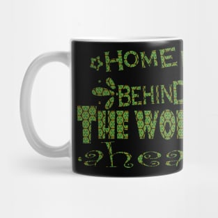 home is behind the world ahead Mug